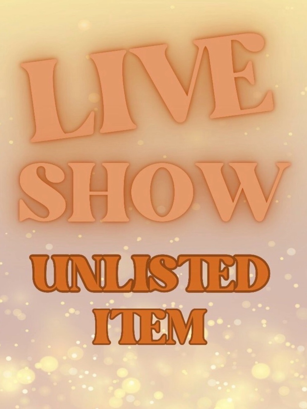 LIVE SHOW UNLISTED ITEM